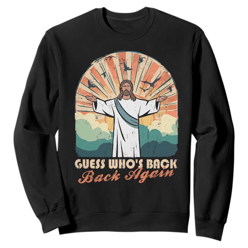 Funny Christian Easter Sweatshirt Guess Whos Back Jesus Religious TS10 Black Print Your Wear