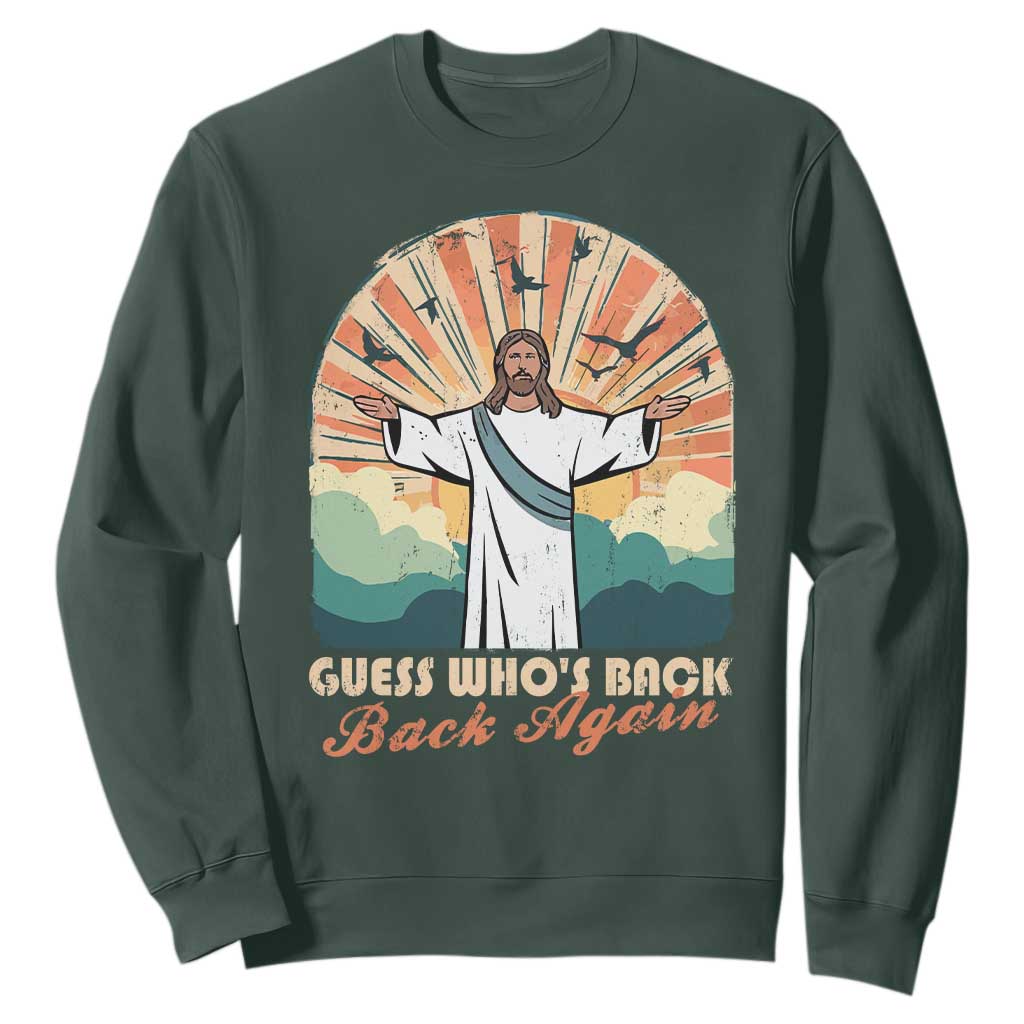 Funny Christian Easter Sweatshirt Guess Whos Back Jesus Religious TS10 Dark Forest Green Print Your Wear