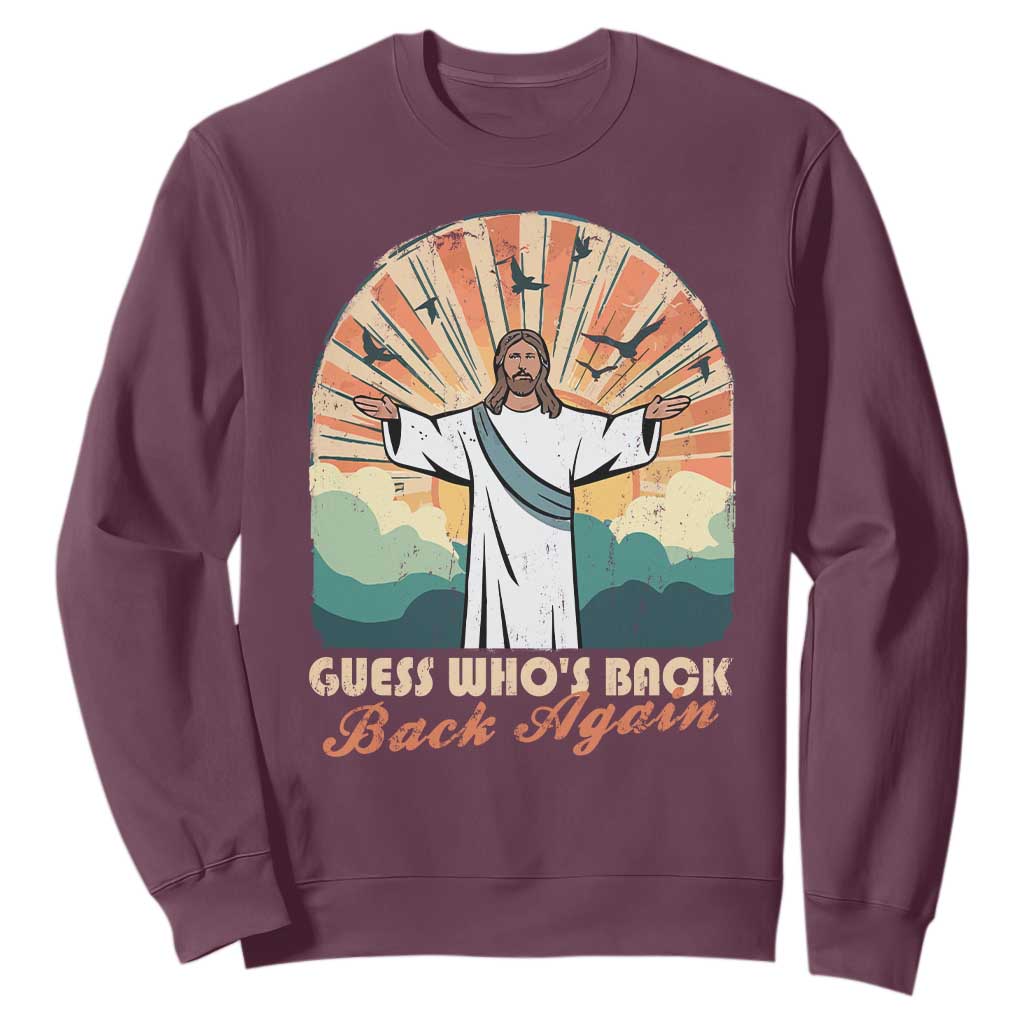 Funny Christian Easter Sweatshirt Guess Whos Back Jesus Religious TS10 Maroon Print Your Wear