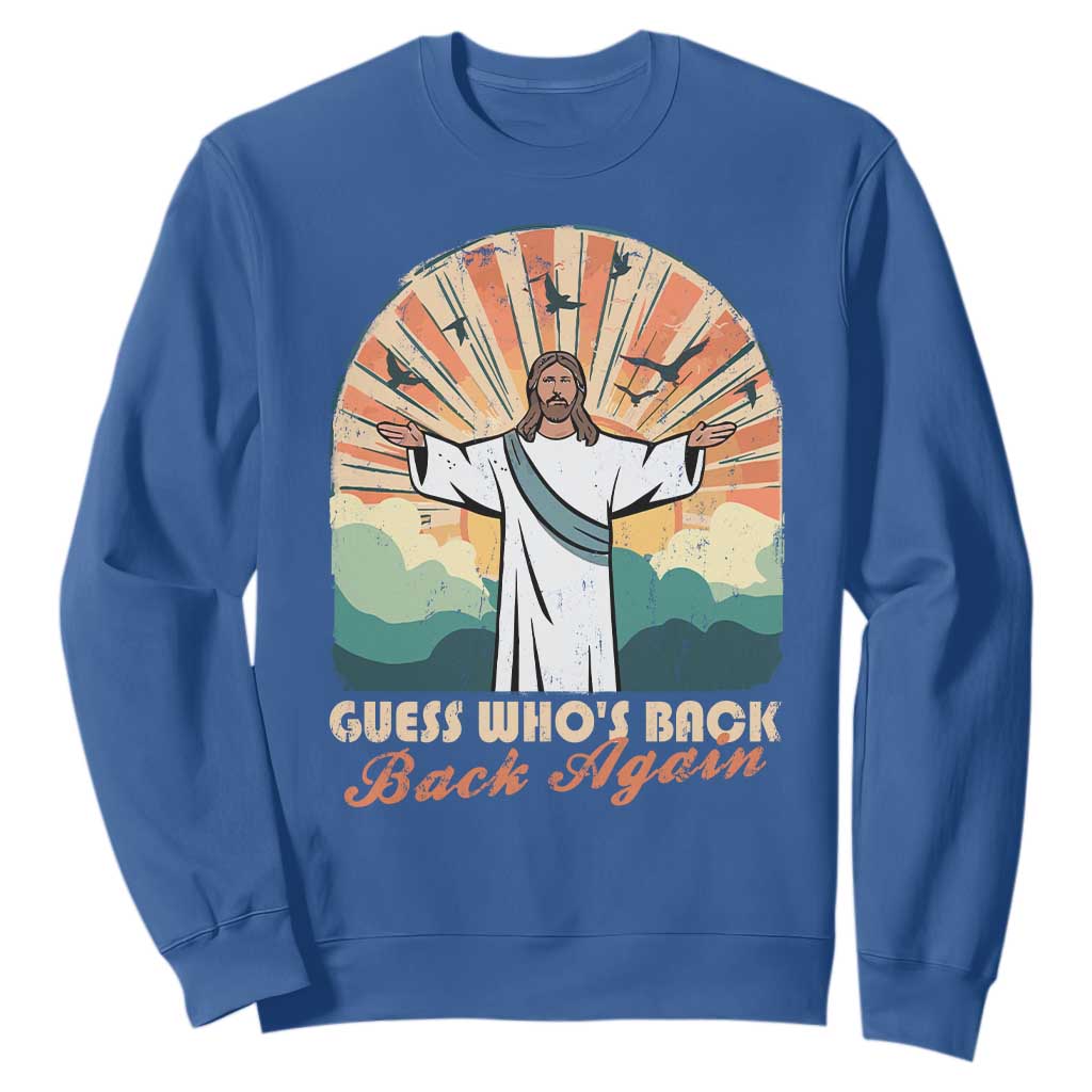 Funny Christian Easter Sweatshirt Guess Whos Back Jesus Religious TS10 Royal Blue Print Your Wear