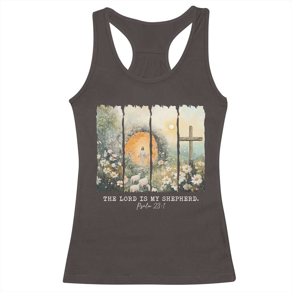 Lord Is My Shepherd Racerback Tank Top Easter Religious Christian Cross Bible Verse TS10 Dark Chocolate Print Your Wear