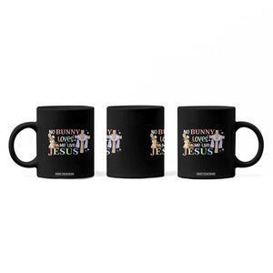 Funny Christian Easter Coffee Mug No Bunny Loves Me Like Jesus TS10 Print Your Wear