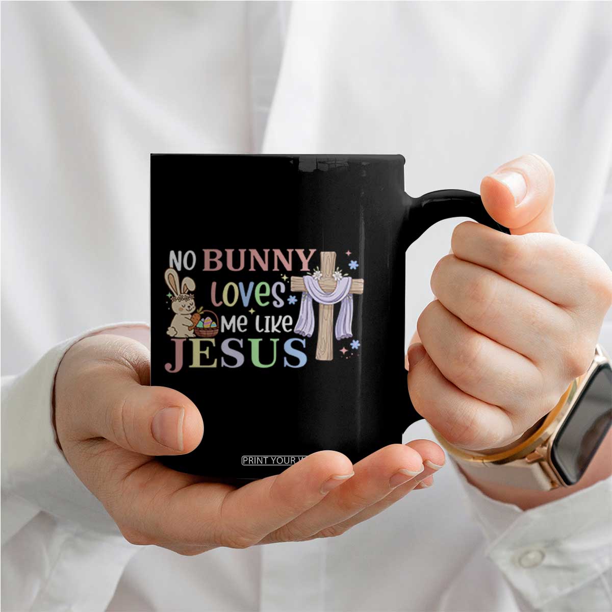 Funny Christian Easter Coffee Mug No Bunny Loves Me Like Jesus TS10 Print Your Wear