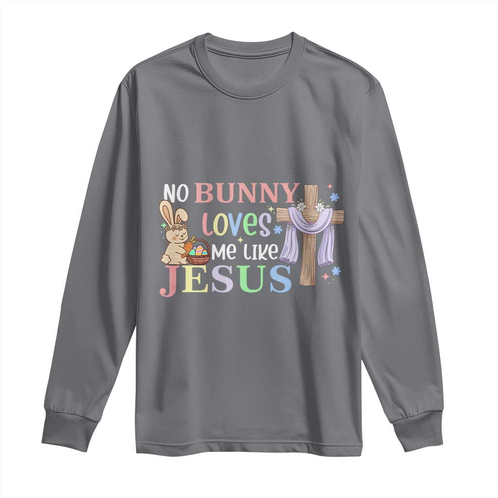 Funny Christian Easter Long Sleeve Shirt No Bunny Loves Me Like Jesus TS10 Charcoal Print Your Wear