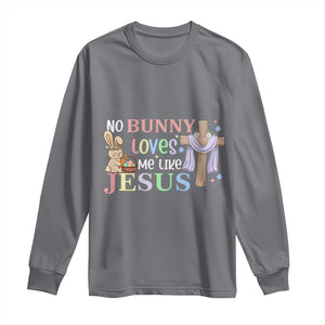 Funny Christian Easter Long Sleeve Shirt No Bunny Loves Me Like Jesus TS10 Charcoal Print Your Wear