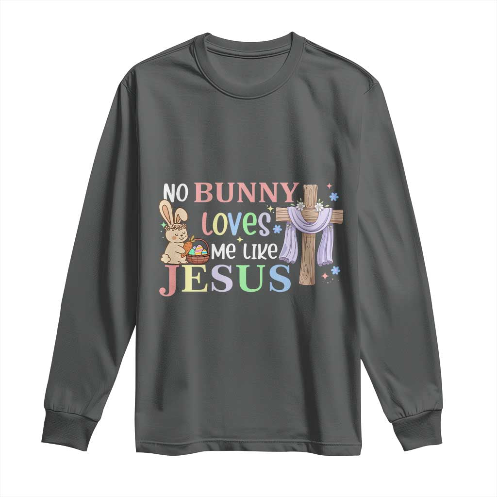 Funny Christian Easter Long Sleeve Shirt No Bunny Loves Me Like Jesus TS10 Dark Heather Print Your Wear