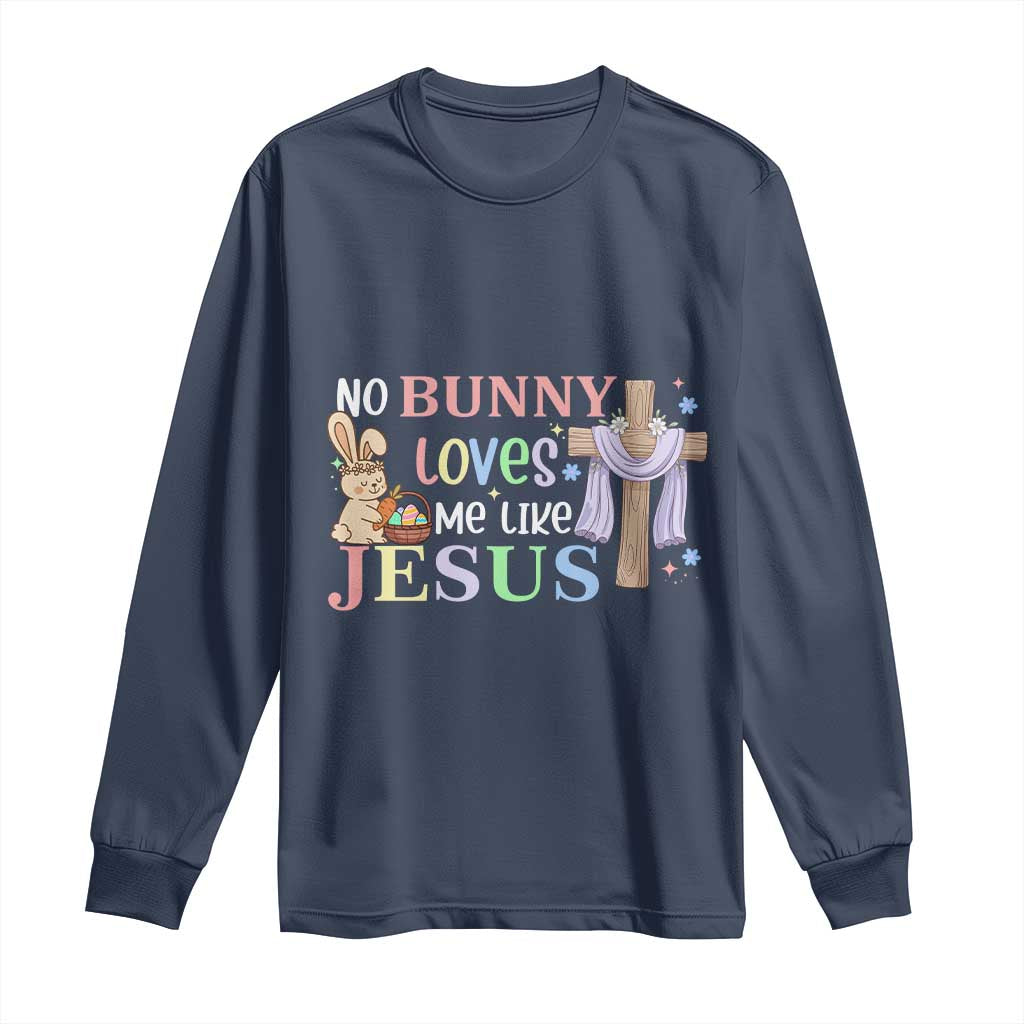 Funny Christian Easter Long Sleeve Shirt No Bunny Loves Me Like Jesus TS10 Navy Print Your Wear