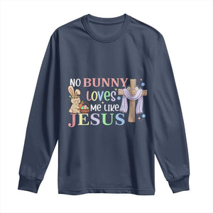 Funny Christian Easter Long Sleeve Shirt No Bunny Loves Me Like Jesus TS10 Navy Print Your Wear