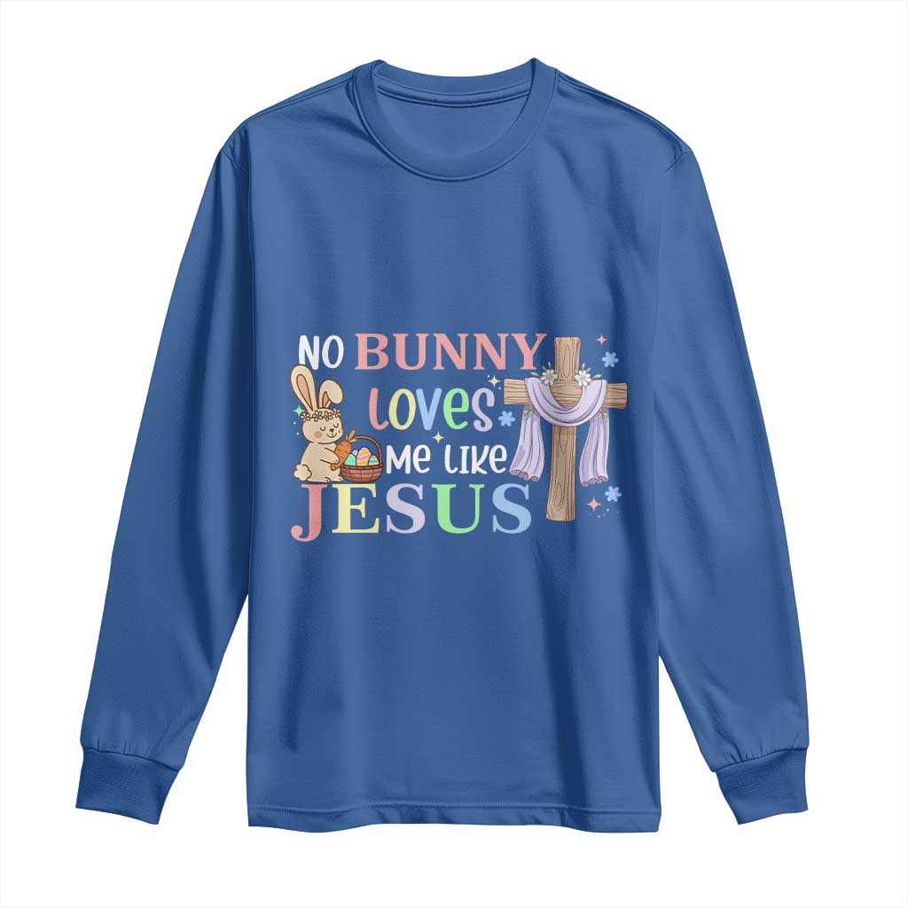 Funny Christian Easter Long Sleeve Shirt No Bunny Loves Me Like Jesus TS10 Royal Blue Print Your Wear