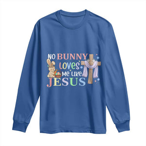 Funny Christian Easter Long Sleeve Shirt No Bunny Loves Me Like Jesus TS10 Royal Blue Print Your Wear