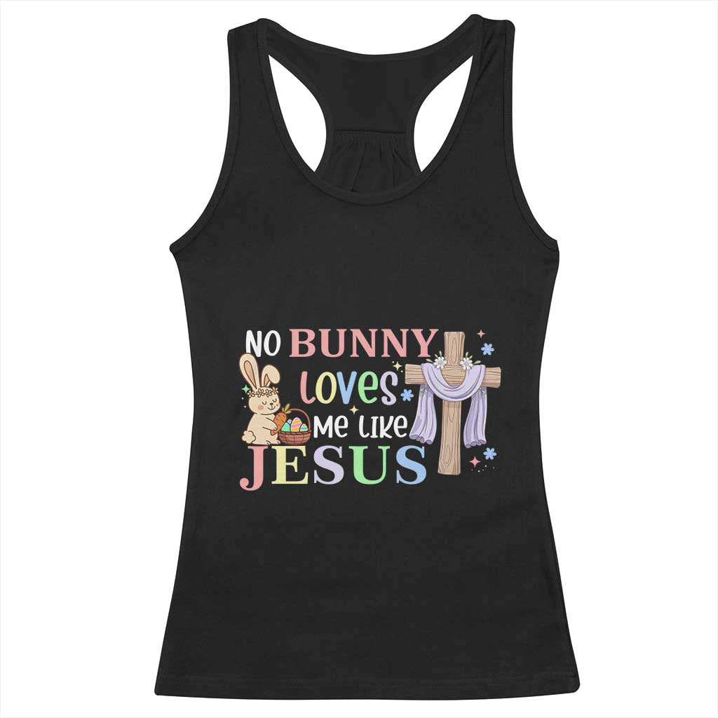 Funny Christian Easter Racerback Tank Top No Bunny Loves Me Like Jesus TS10 Black Print Your Wear