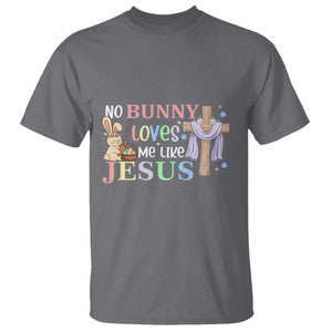 Funny Christian Easter T Shirt No Bunny Loves Me Like Jesus TS10 Charcoal Print Your Wear