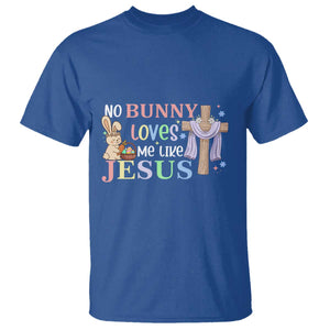 Funny Christian Easter T Shirt No Bunny Loves Me Like Jesus TS10 Royal Blue Print Your Wear