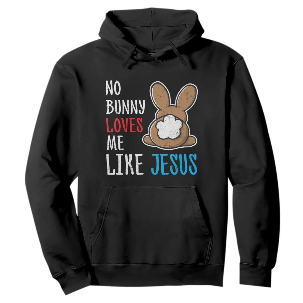 Christian Easter Hoodie Easter No Bunny Loves Me Like Jesus TS10 Black Print Your Wear