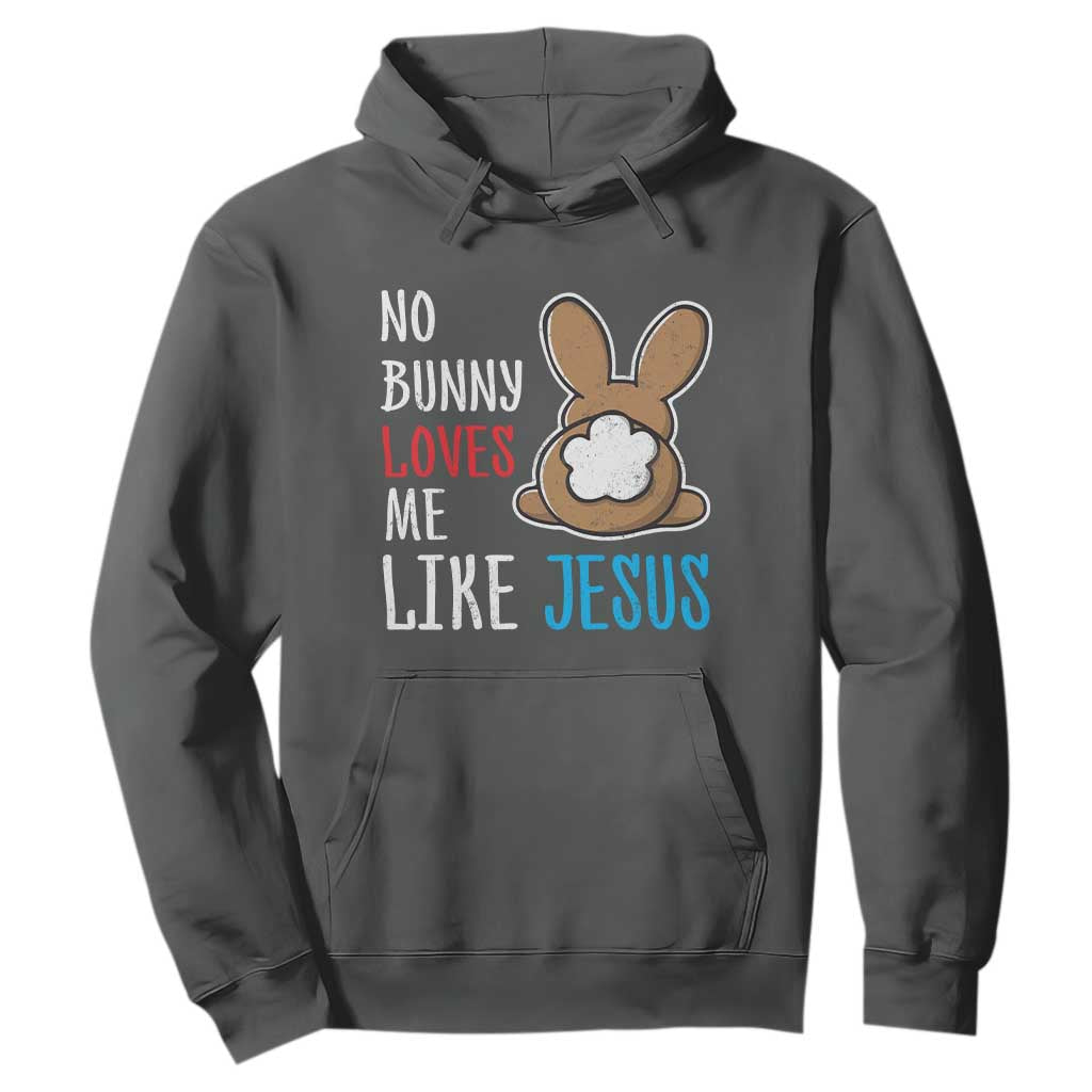 Christian Easter Hoodie Easter No Bunny Loves Me Like Jesus TS10 Dark Heather Print Your Wear