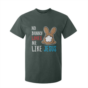 Christian Easter T Shirt For Kid Easter No Bunny Loves Me Like Jesus TS10 Dark Forest Green Print Your Wear