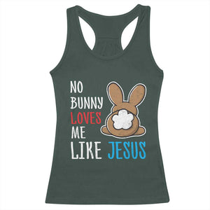 Christian Easter Racerback Tank Top Easter No Bunny Loves Me Like Jesus TS10 Dark Forest Green Print Your Wear