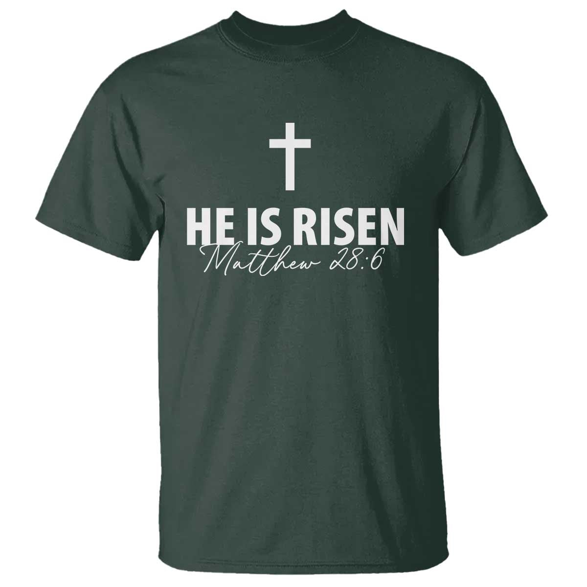 He Is Risen T Shirt Cross Christian Minimal Religious Easter Day TS10 Dark Forest Green Print Your Wear