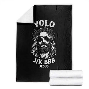 Yolo Jk BRB Jesus Throw Blanket Funny Easter Ressurection Christians TS10 Black Print Your Wear