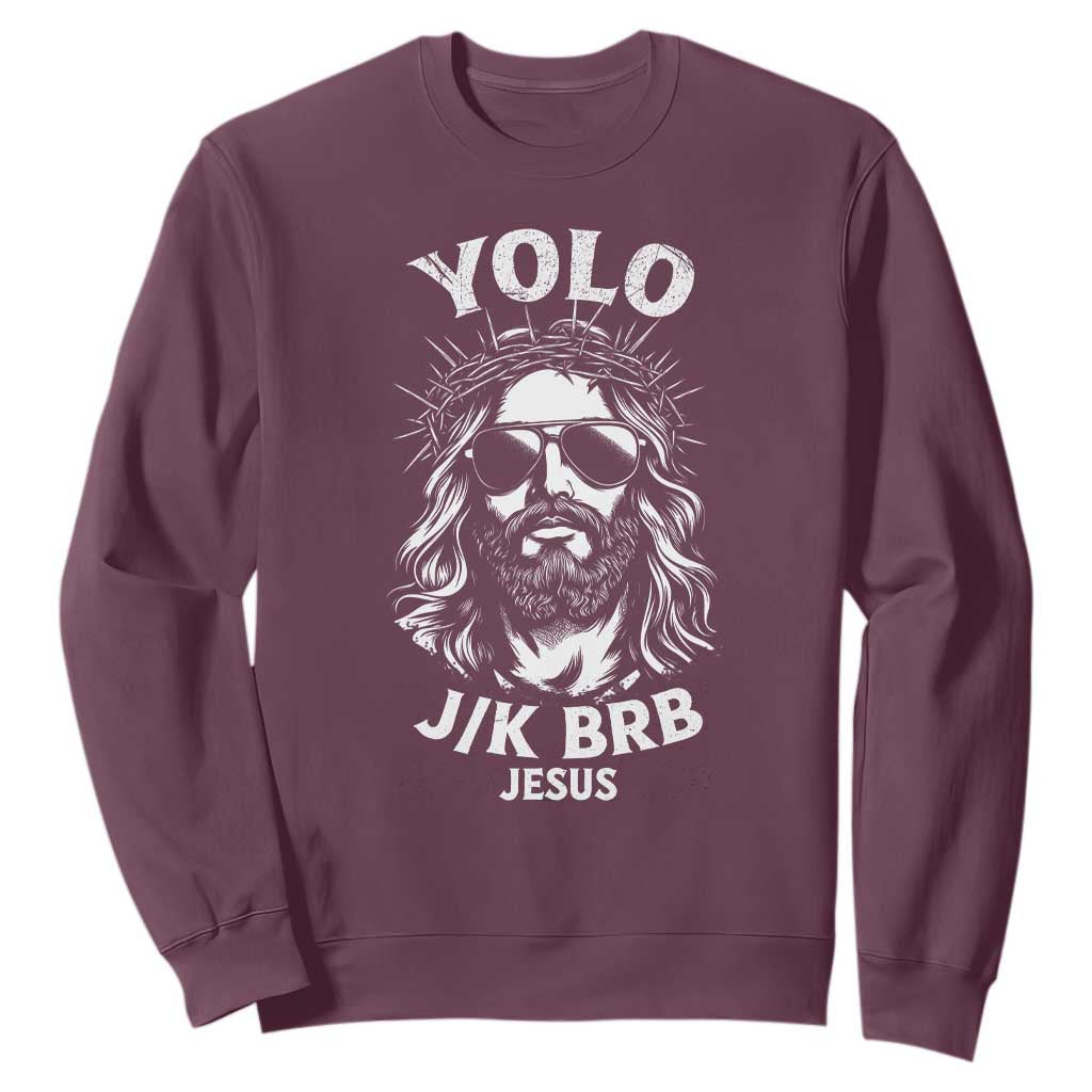 Yolo Jk BRB Jesus Sweatshirt Funny Easter Ressurection Christians TS10 Maroon Print Your Wear