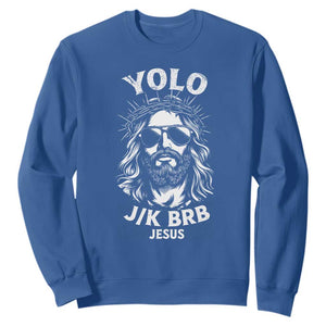 Yolo Jk BRB Jesus Sweatshirt Funny Easter Ressurection Christians TS10 Royal Blue Print Your Wear