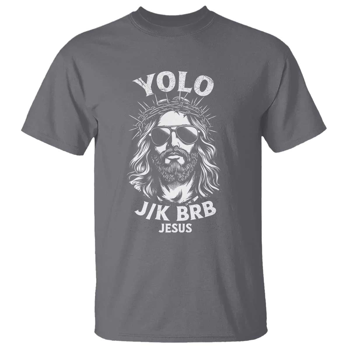 Yolo Jk BRB Jesus T Shirt - Funny Easter Resurrection Christian Humor Tee TS10 Charcoal Print Your Wear