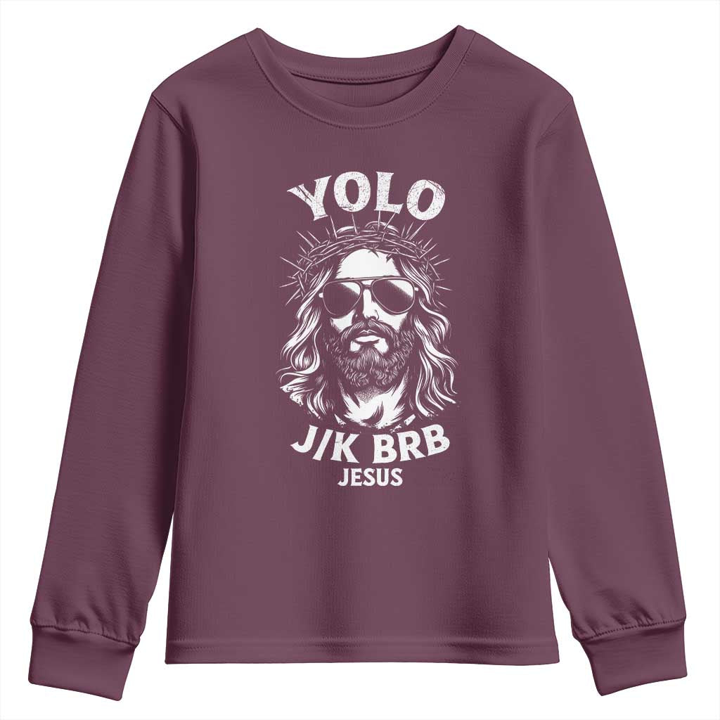 Yolo Jk BRB Jesus Youth Sweatshirt Funny Easter Ressurection Christians TS10 Maroon Print Your Wear