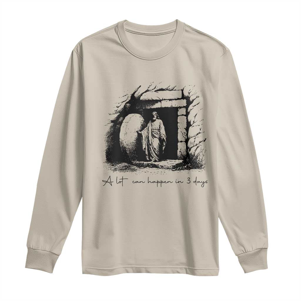 Easter Religious A Lot Can Happen In 3 Days Long Sleeve Shirt TS10 Sand Print Your Wear