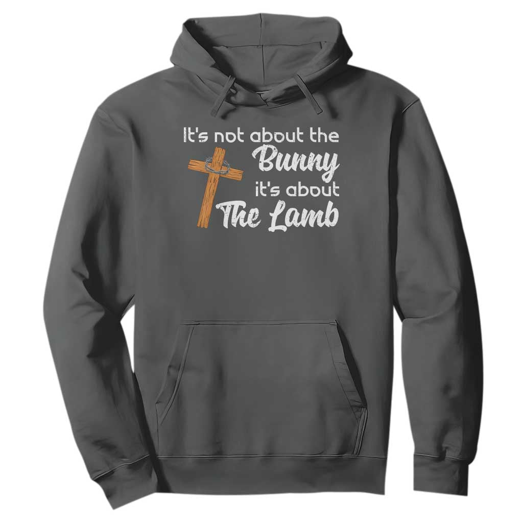 Easter Religious Hoodie It's Not About The Bunny It's About The Lamb TS10 Dark Heather Print Your Wear