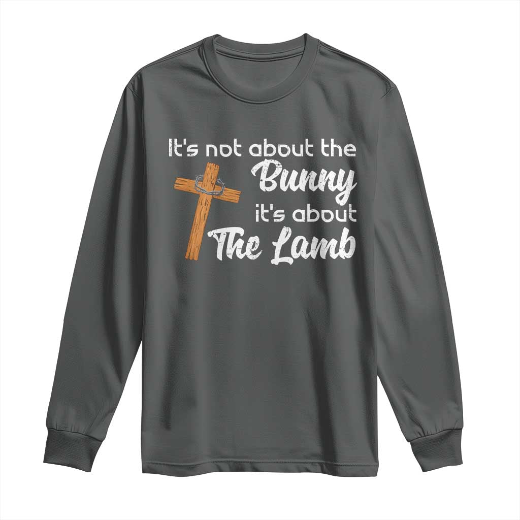 Easter Religious Long Sleeve Shirt It's Not About The Bunny It's About The Lamb TS10 Dark Heather Print Your Wear