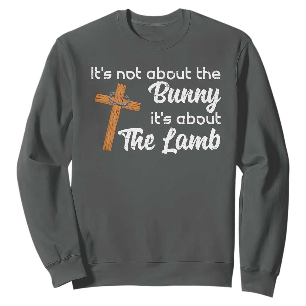 Easter Religious Sweatshirt It's Not About The Bunny It's About The Lamb TS10 Dark Heather Print Your Wear