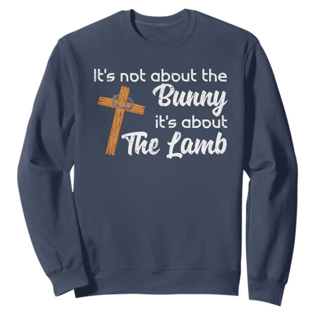 Easter Religious Sweatshirt It's Not About The Bunny It's About The Lamb TS10 Navy Print Your Wear