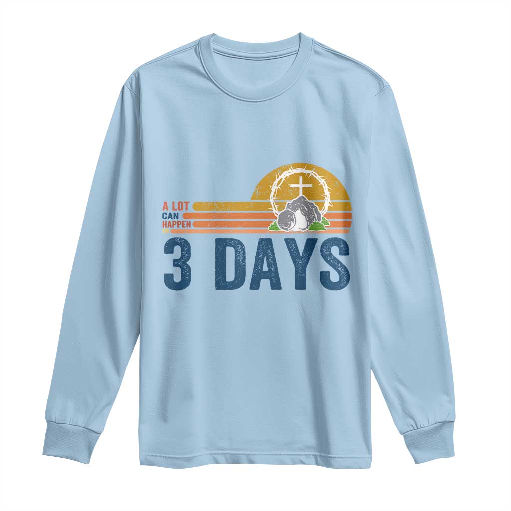 Easter A Lot Can Happen in 3 Days Long Sleeve Shirt Retro Religious Easter Christian TS10 Light Blue Print Your Wear