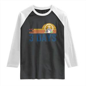 Easter A Lot Can Happen in 3 Days Raglan Shirt Retro Religious Easter Christian TS10 Black White Print Your Wear