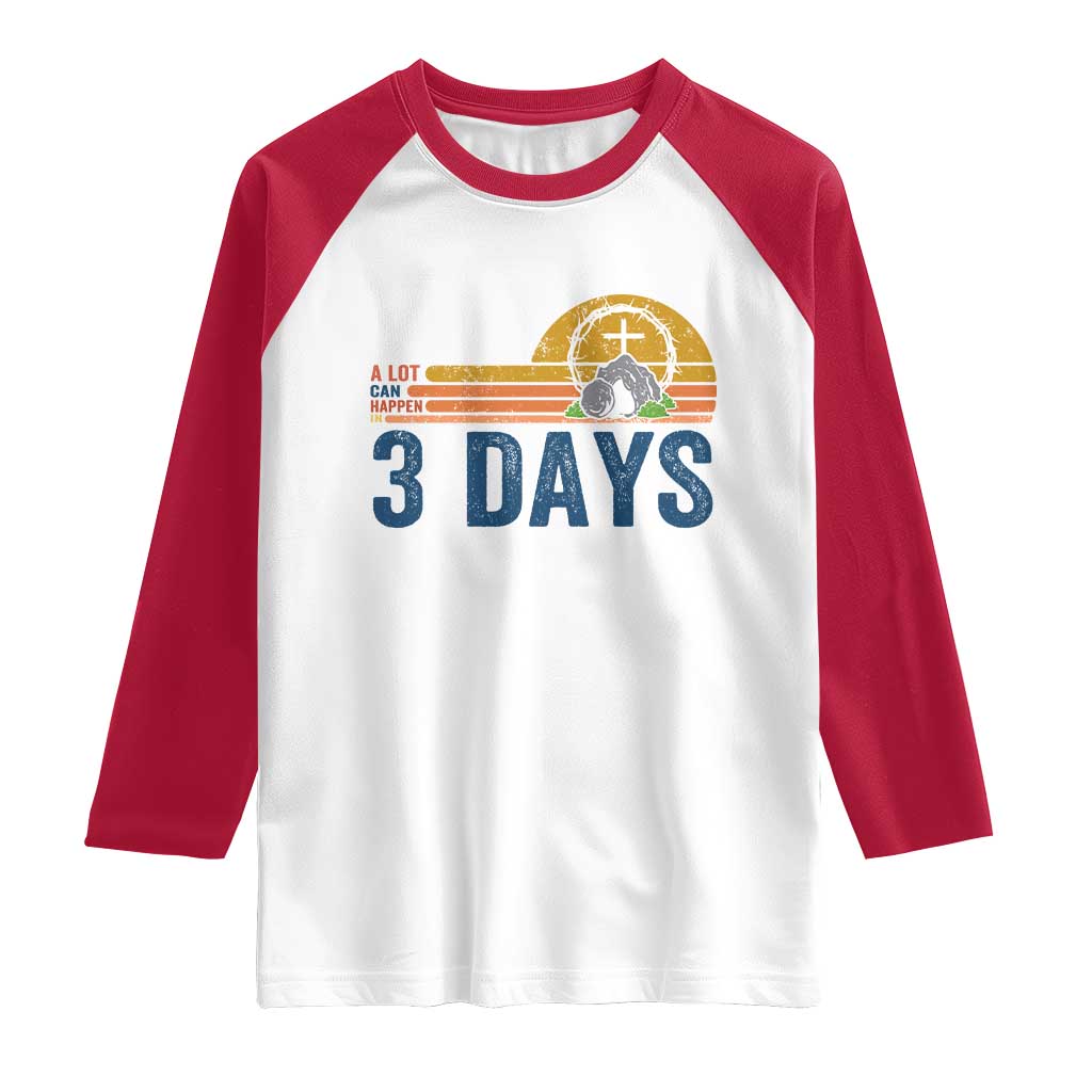 Easter A Lot Can Happen in 3 Days Raglan Shirt Retro Religious Easter Christian TS10 White Red Print Your Wear