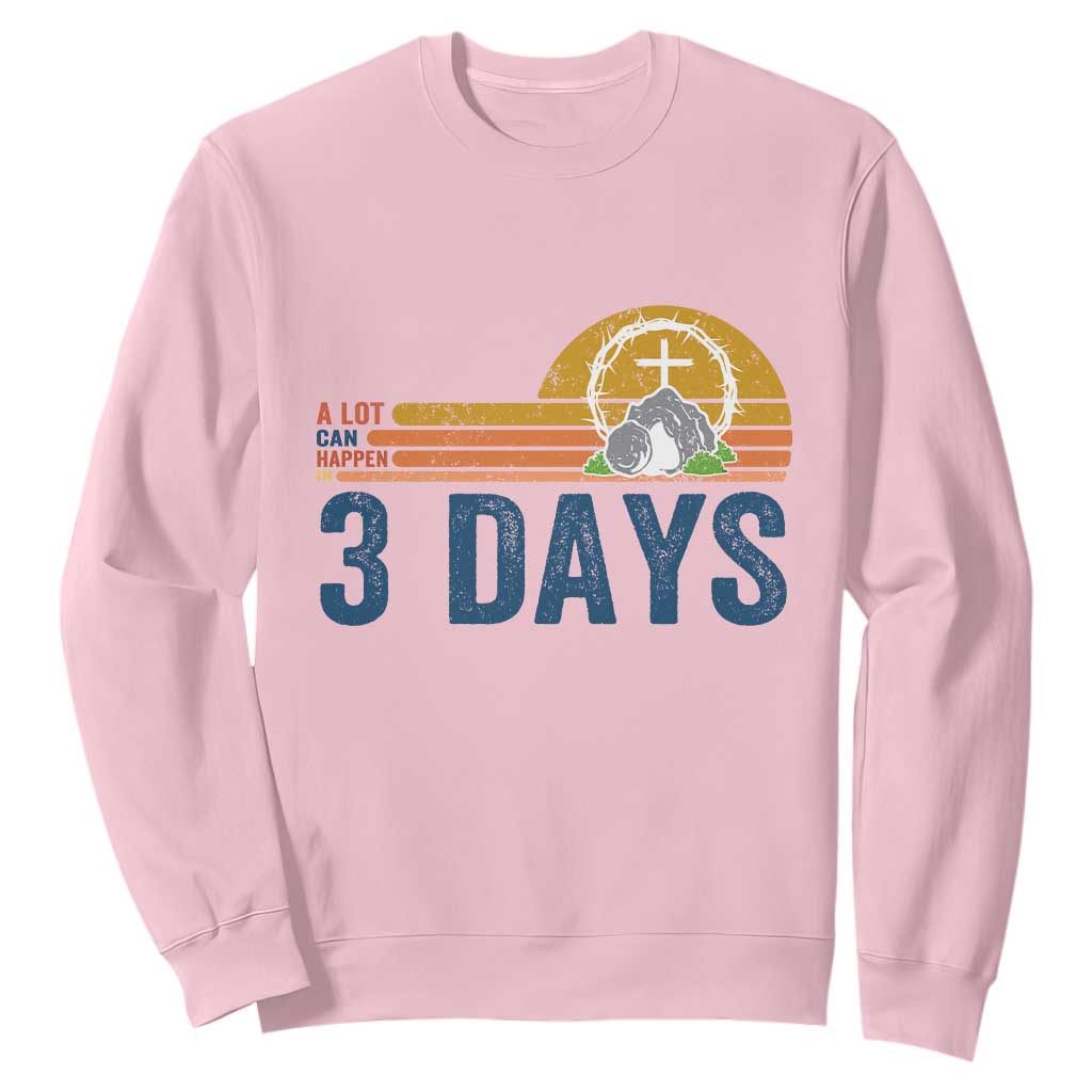 Easter A Lot Can Happen in 3 Days Sweatshirt Retro Religious Easter Christian TS10 Light Pink Print Your Wear