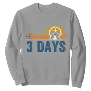 Easter A Lot Can Happen in 3 Days Sweatshirt Retro Religious Easter Christian TS10 Sport Gray Print Your Wear