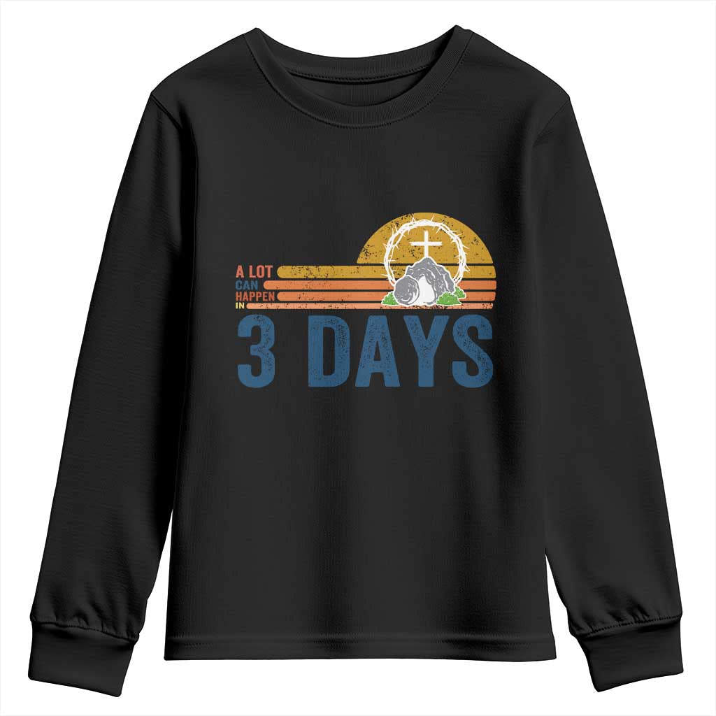 Easter A Lot Can Happen in 3 Days Youth Sweatshirt Retro Religious Easter Christian TS10 Black Print Your Wear