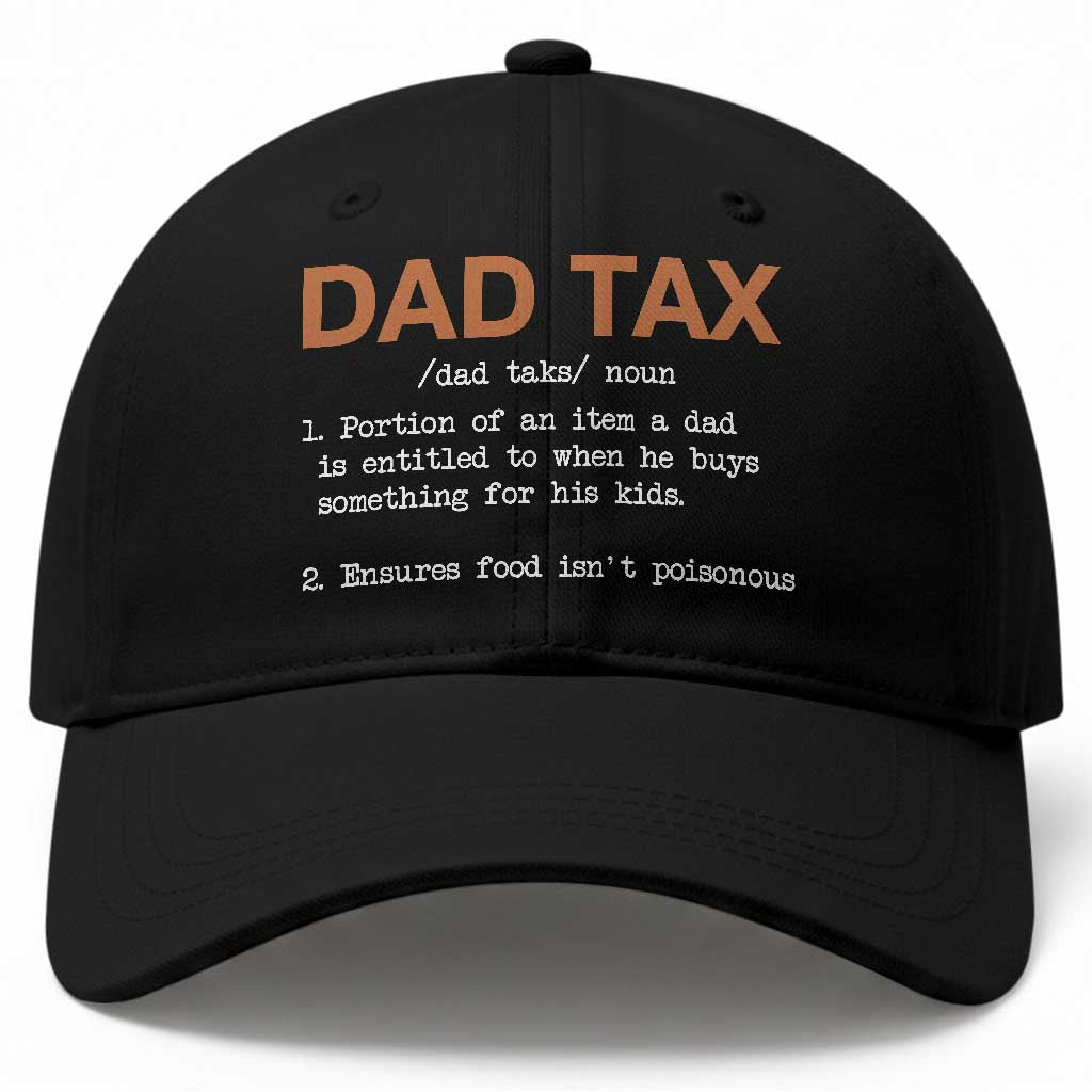 Dad Tax Baseball Cap Funny Fathers Day TS10 Print Your Wear