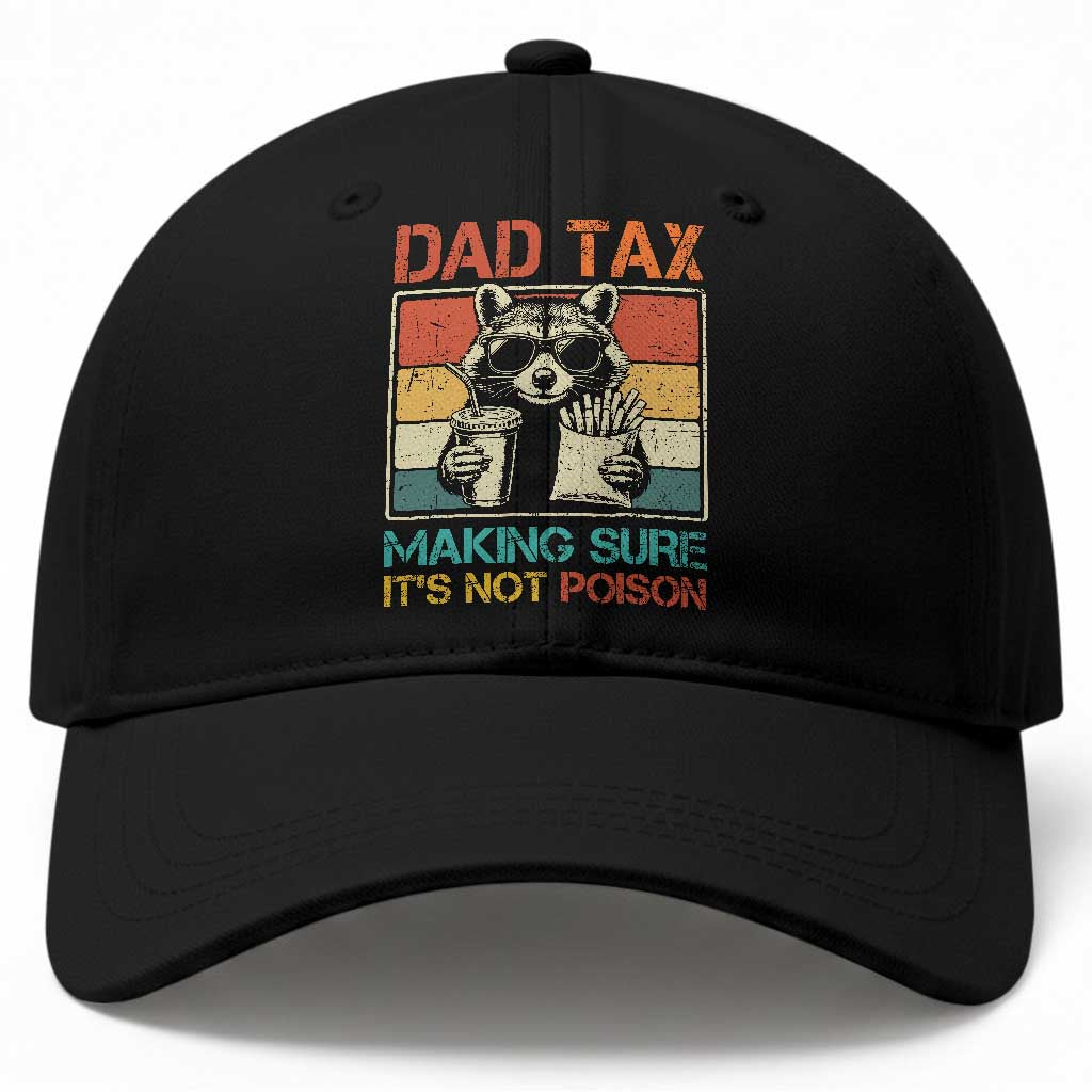 Dad Tax Raccoon Baseball Cap Making Sure It's Not Poison Funny Father's Day TS10 Print Your Wear