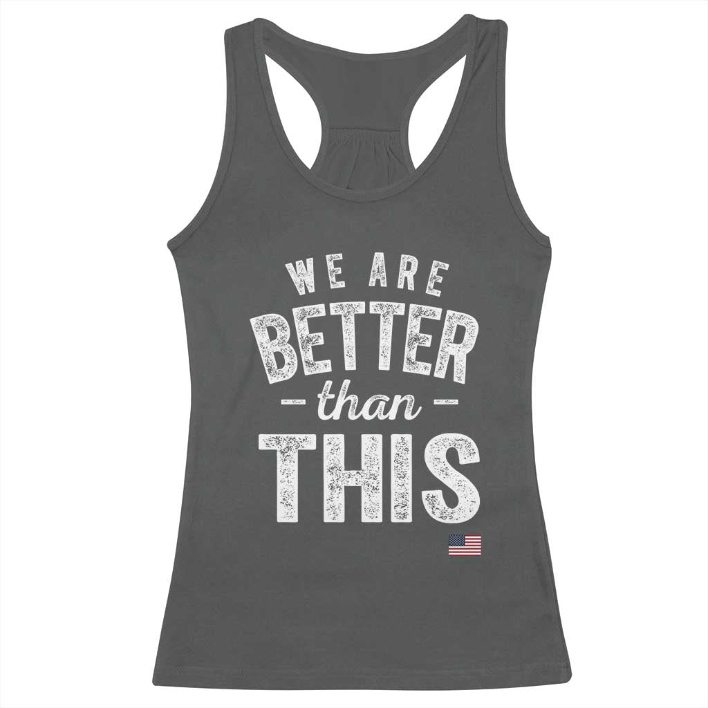 We Are Better Than This Racerback Tank Top Funny Subtle Resist TS10 Dark Heather Print Your Wear