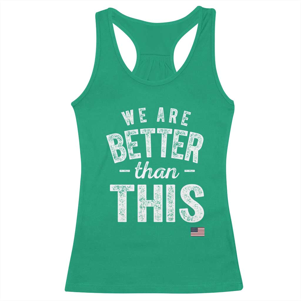 We Are Better Than This Racerback Tank Top Funny Subtle Resist TS10 Irish Green Print Your Wear