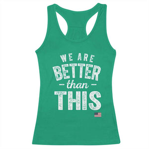 We Are Better Than This Racerback Tank Top Funny Subtle Resist TS10 Irish Green Print Your Wear