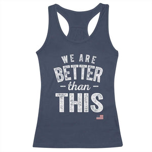 We Are Better Than This Racerback Tank Top Funny Subtle Resist TS10 Navy Print Your Wear