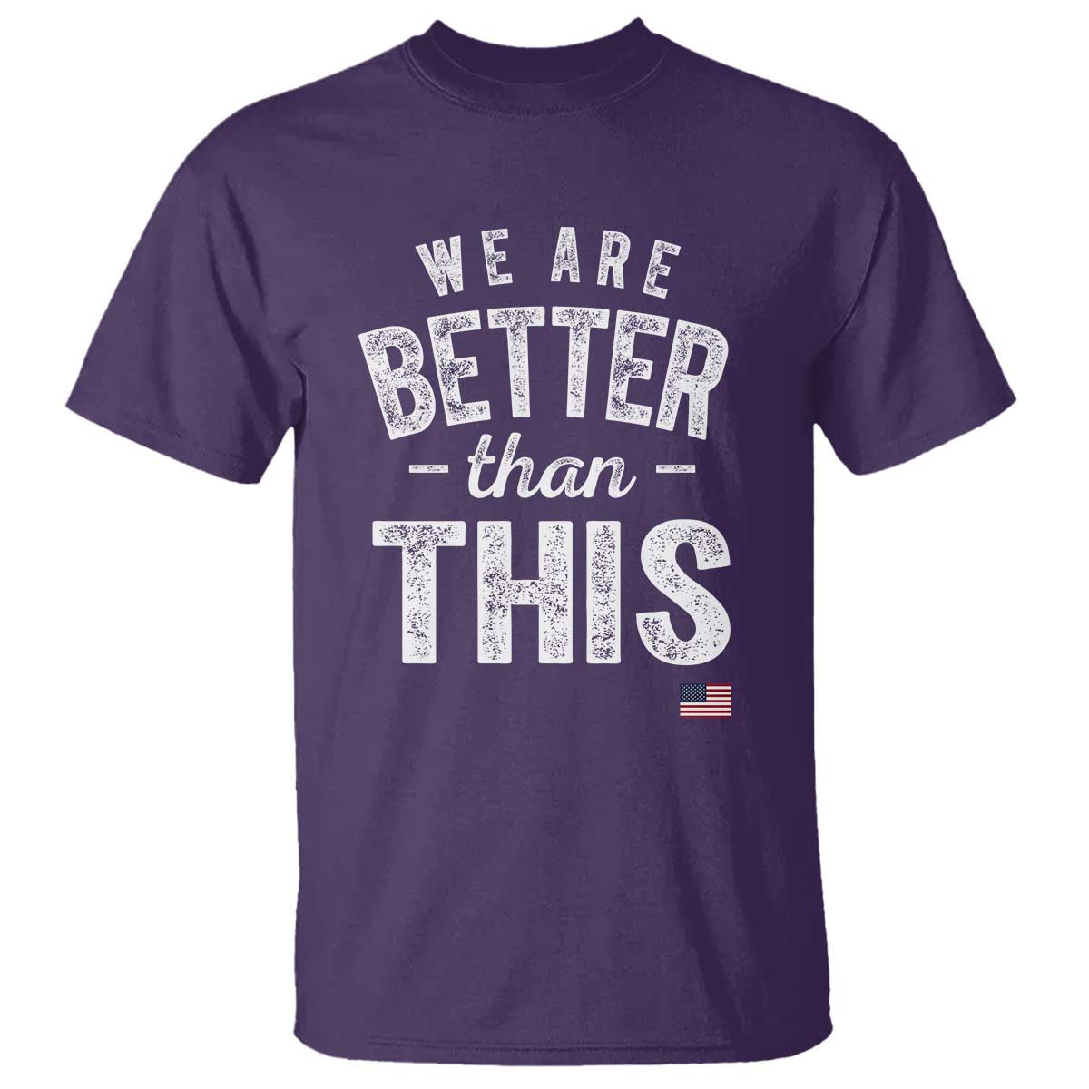 We Are Better Than This T Shirt Funny Subtle Resist TS10 Purple Print Your Wear