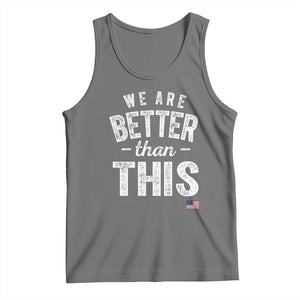 We Are Better Than This Tank Top Funny Subtle Resist TS10 Black Heather Print Your Wear