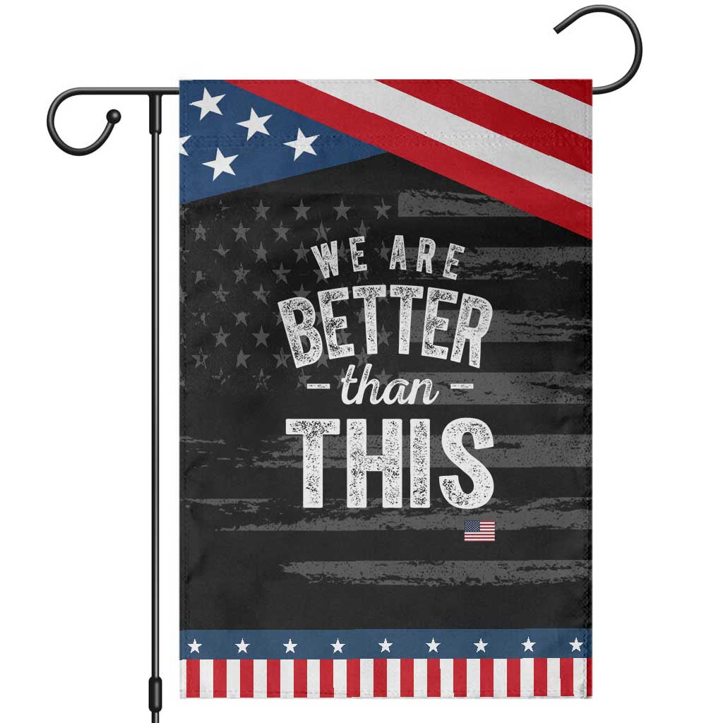 We Are Better Than This Garden Flag Funny Subtle Resist TS10 Distressed Black Blue Print Your Wear