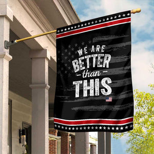 We Are Better Than This Garden Flag Funny Subtle Resist TS10 Distressed Black Red Print Your Wear