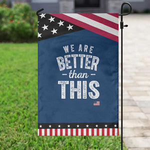 We Are Better Than This Garden Flag Funny Subtle Resist TS10 Classic Blue Black Print Your Wear