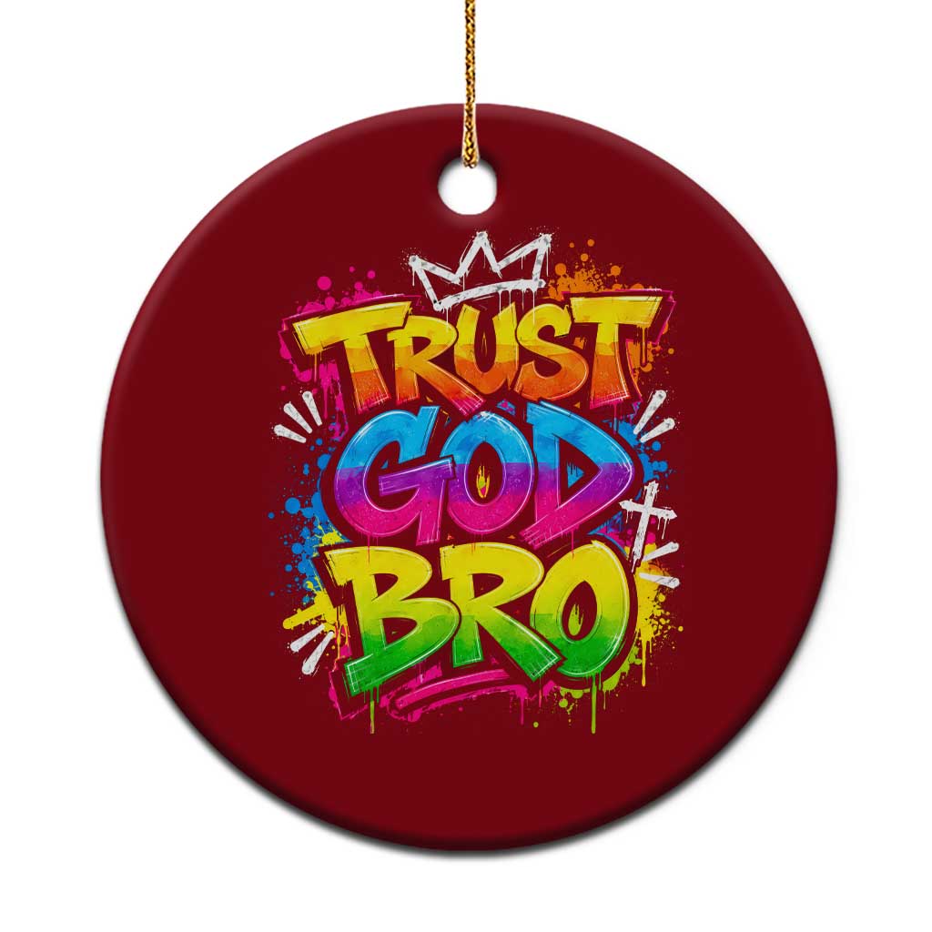 Trust God Bro Funny Christian Faith Humorous Jesus Ceramic Ornament Colorful Neon Graffiti Urban Streetwear Graphic